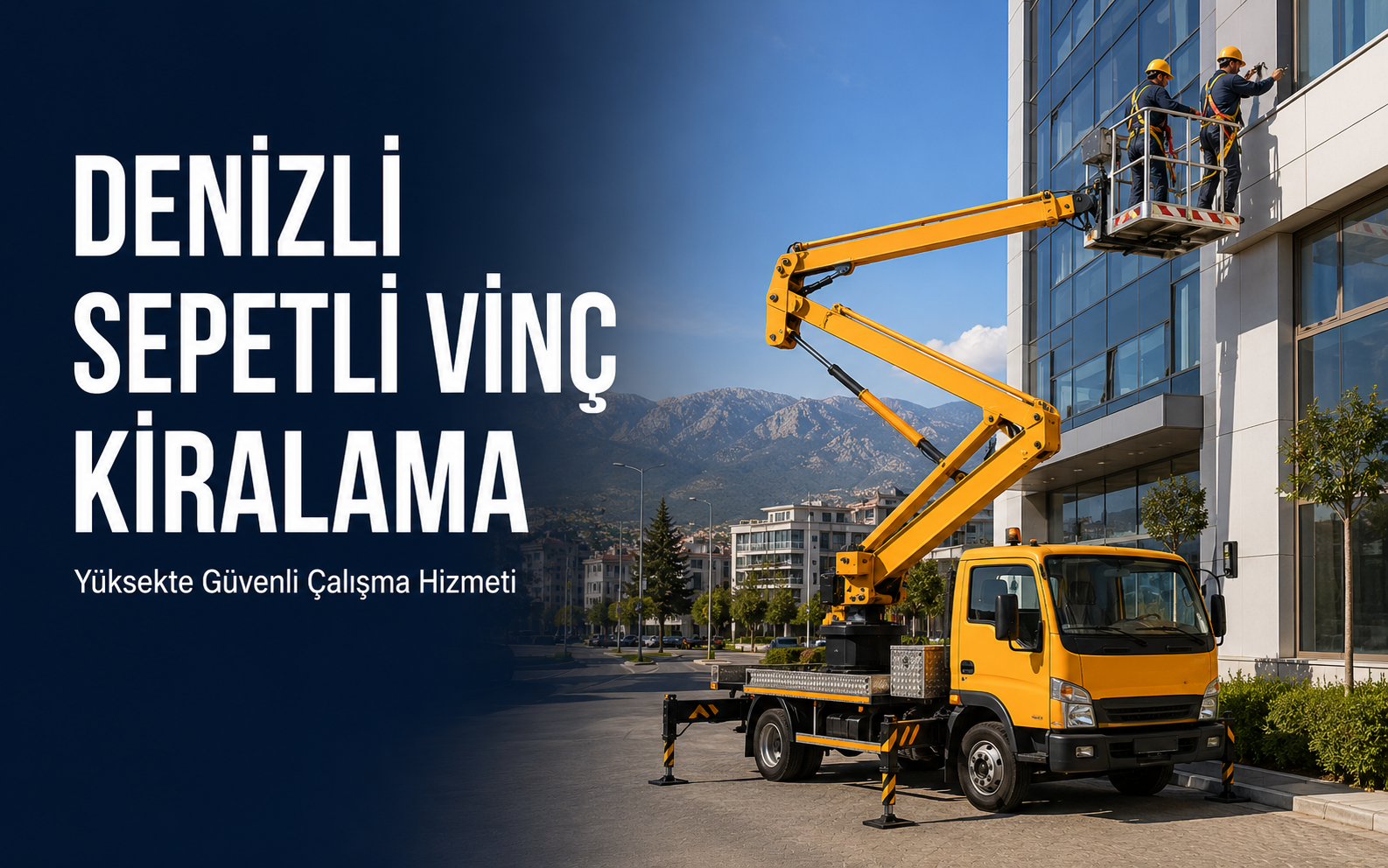 Denizli Sepetli Vinç Kiralama ve Yüksekte Çalışma Hizmeti